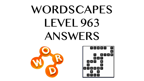 Wordscapes Level 963 Answers