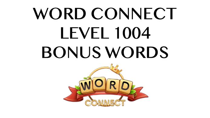 word connect level 1004 answers