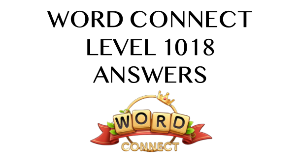 Word Connect Level 1018 Answers