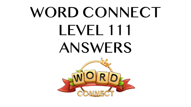 Word Connect Level 111 Answers