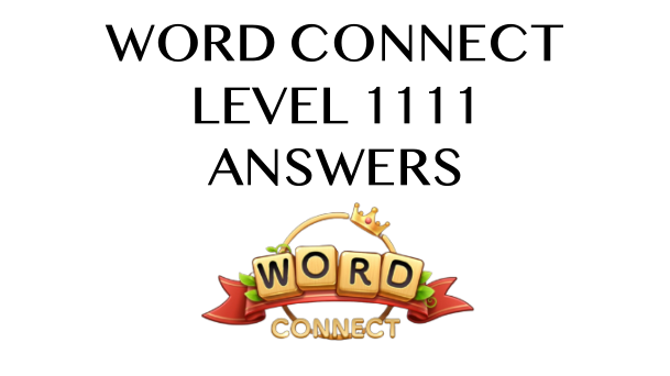 Word Connect Level 1111 Answers