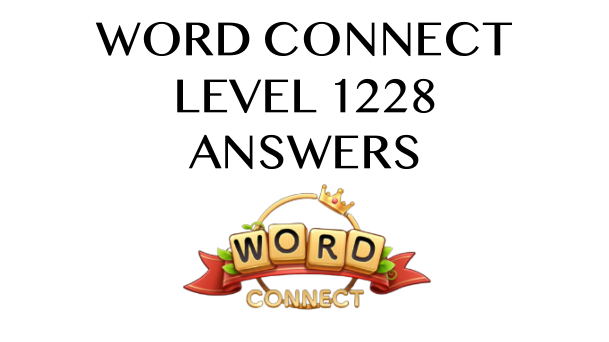 Word Connect Level 1228 Answers