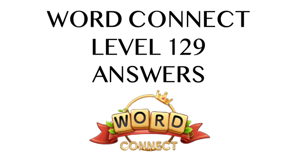 Word Connect Level 129 Answers