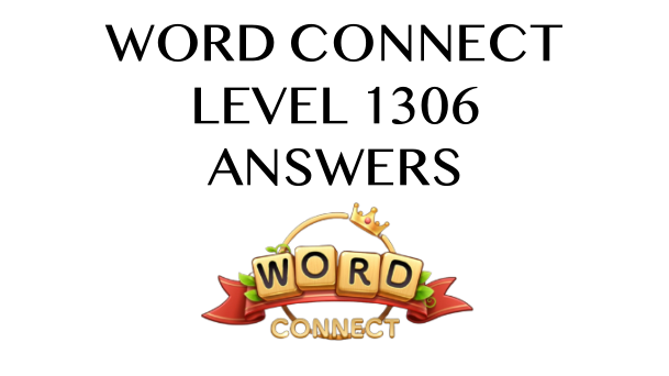 Word Connect Level 1306 Answers