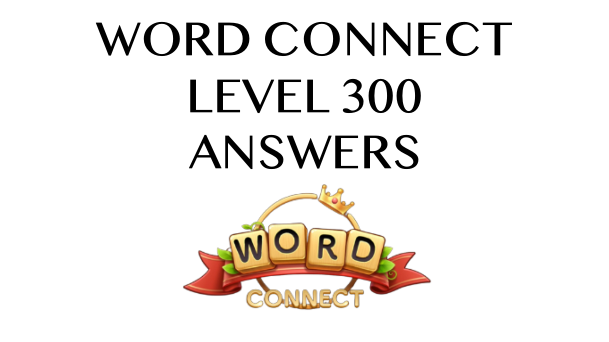 Word Connect Level 300 Answers