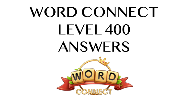 Word Connect Level 400 Answers