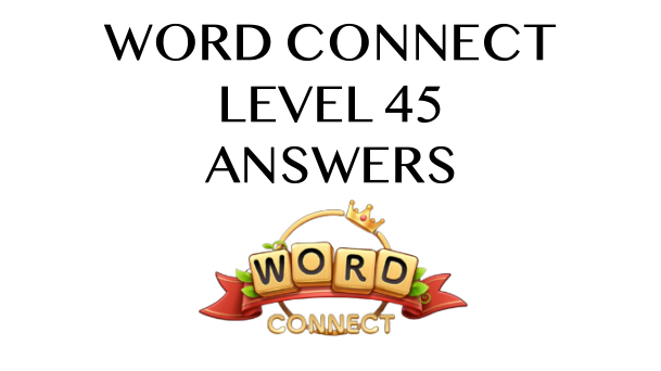 Word Connect Level 45 Answers