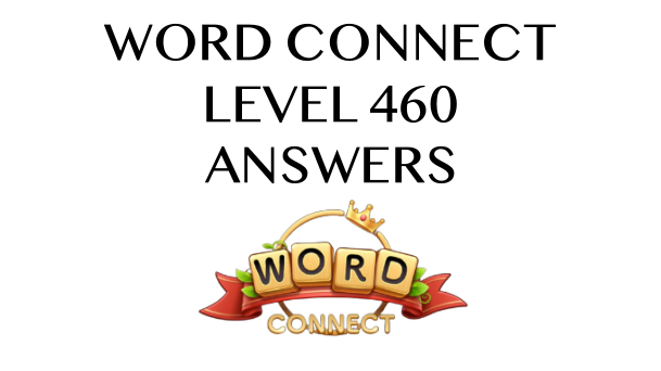 Word Connect Level 460 Answers