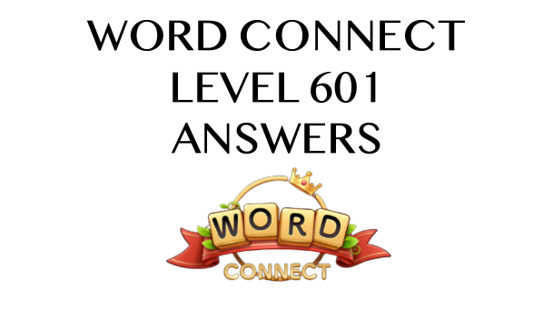 Word Connect Level 601 Answers