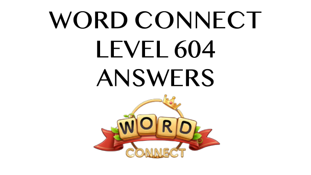 Word Connect Level 604 Answers