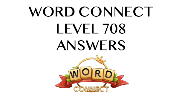 Word Connect Level 708 Answers
