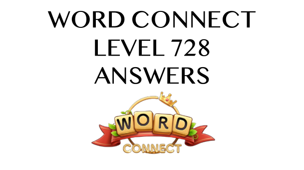 Word Connect Level 728 Answers