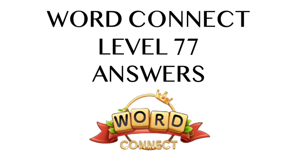 Word Connect Level 77 Answers