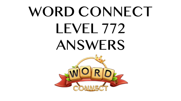 Word Connect Level 772 Answers