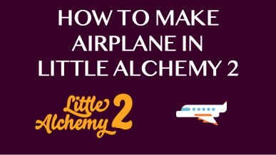 How To Make Airplane In Little Alchemy 2
