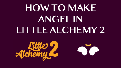 How To Make Angel In Little Alchemy 2