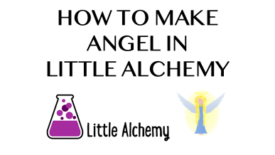 How To Make Angel In Little Alchemy