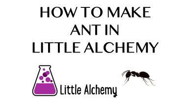 How To Make Ant In Little Alchemy