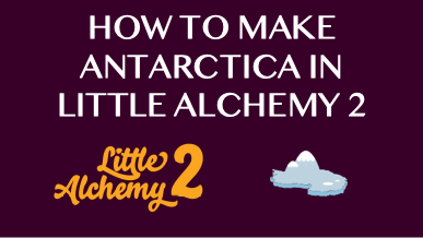 How To Make Antarctica In Little Alchemy 2