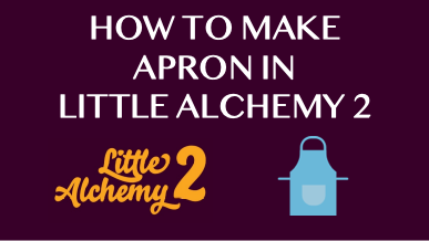 How To Make Apron In Little Alchemy 2