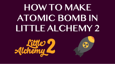 How To Make Atomic Bomb In Little Alchemy 2
