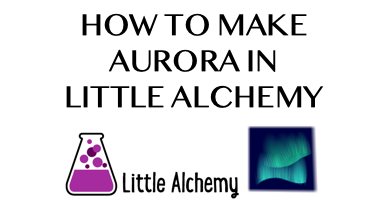 How To Make Aurora In Little Alchemy