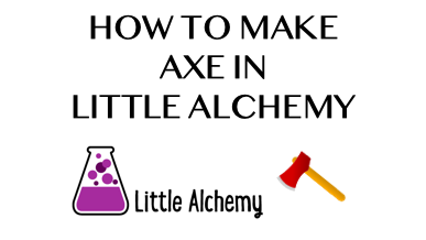 How To Make Axe In Little Alchemy