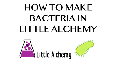 How To Make Bacteria In Little Alchemy