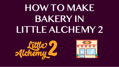 How To Make Bakery In Little Alchemy 2