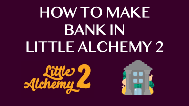 How To Make Bank In Little Alchemy 2