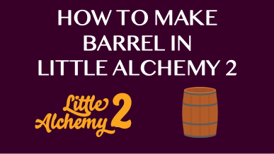 How To Make Barrel In Little Alchemy 2