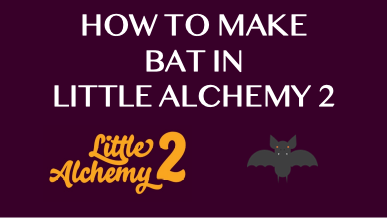 How To Make Bat In Little Alchemy 2
