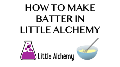 How To Make Batter In Little Alchemy