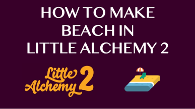 How To Make Beach In Little Alchemy 2