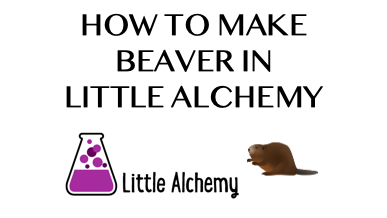 How To Make Beaver In Little Alchemy