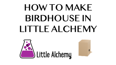 How To Make Birdhouse In Little Alchemy