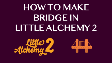 How To Make Bridge In Little Alchemy 2