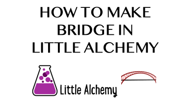 How To Make Bridge In Little Alchemy