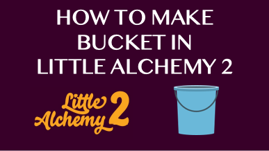 How To Make Bucket In Little Alchemy 2