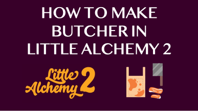 How To Make Butcher In Little Alchemy 2