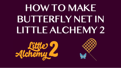 How To Make Butterfly Net In Little Alchemy 2