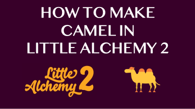 How To Make Camel In Little Alchemy 2