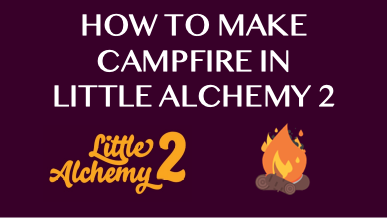 How To Make Campfire In Little Alchemy 2