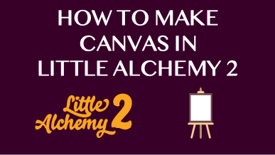 How To Make Canvas In Little Alchemy 2