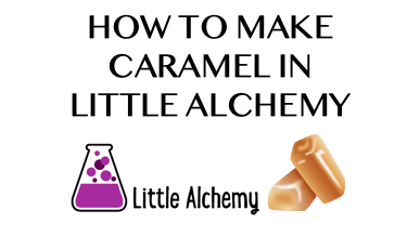 How To Make Caramel In Little Alchemy