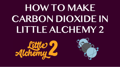 How To Make Carbon Dioxide In Little Alchemy 2