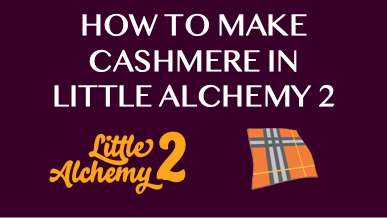 How To Make Cashmere In Little Alchemy 2