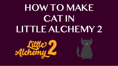 How To Make Cat In Little Alchemy 2