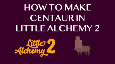 How To Make Centaur In Little Alchemy 2