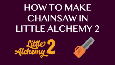 How To Make Chainsaw In Little Alchemy 2